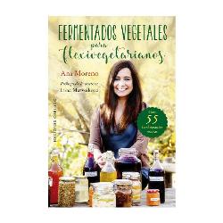LIBROS - FERMENTADOS VEGETALES PARA FLEXIVEGETARIANOS - ANA MORENO
